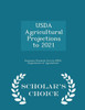 Usda Agricultural Projections To 2021 - Scholar's Choice Edition