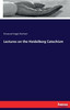 Lectures On The Heidelberg Catechism