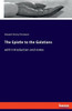 The Epistle To The Galatians: With Introduction And Notes