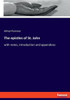 The Epistles Of St. John: With Notes, Introduction And Appendices