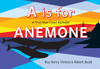 A Is For Anemone: A First West Coast Alphabet (First West Coast Books, 5)