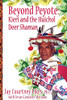Beyond Peyote Kieri And The Huichol Deer Shaman (Paperback)