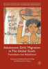 Adolescent Girls' Migration In The Global South: Transitions Into Adulthood (Palgrave Studies On Children And Development)