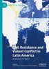 Civil Resistance And Violent Conflict In Latin America: Mobilizing For Rights (Studies Of The Americas)