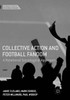 Collective Action And Football Fandom: A Relational Sociological Approach (Palgrave Studies In Relational Sociology)