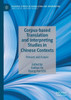 Corpus-Based Translation And Interpreting Studies In Chinese Contexts: Present And Future (Palgrave Studies In Translating And Interpreting)