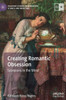 Creating Romantic Obsession: Scorpions In The Mind (Palgrave Studies In Literature, Science And Medicine)