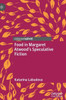 Food In Margaret AtwoodS Speculative Fiction