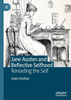 Jane Austen And Reflective Selfhood: Rereading The Self