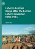 Labor In Colonial Kenya After The Forced Labor Convention, 19301963