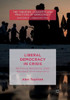 Liberal Democracy In Crisis: Rethinking Resistance Under Neoliberal Governmentality (The Theories, Concepts And Practices Of Democracy)