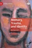 Memory, Trauma, And Identity (Cultural Sociology)