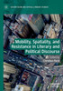 Mobility, Spatiality, And Resistance In Literary And Political Discourse (Geocriticism And Spatial Literary Studies)