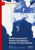 Motherhood, Social Policies And Women's Activism In Latin America (Studies Of The Americas)