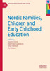 Nordic Families, Children And Early Childhood Education (Studies In Childhood And Youth)