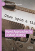 Novel Approaches To Lesbian History (Palgrave Studies In Contemporary WomenS Writing)