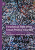Paradoxical Right-Wing Sexual Politics In Europe (Global Queer Politics)