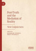 Post-Truth And The Mediation Of Reality: New Conjunctures
