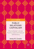 Public Relations Capitalism: Promotional Culture, Publics And Commercial Democracy