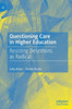 Questioning Care In Higher Education: Resisting Definitions As Radical
