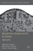 Regional Inequality In Spain: 1860-2015 (Palgrave Studies In Economic History)