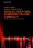 World Literature, Cosmopolitanism, Globality: Beyond, Against, Post, Otherwise (Latin American Literatures In The World / Literaturas Latinoamericanas En El Mundo, 4)