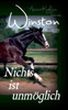 Winston - Nichts Ist Unmöglich: Pferdebuchserie In Drei Bänden (German Edition)