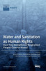 Water And Sanitation As Human Rights: Have They Strengthened Marginalized Peoples' Claim For Access?