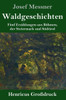 Waldgeschichten (Großdruck): Fünf Erzählungen Aus Böhmen, Der Steiermark Und Südtirol (German Edition)