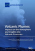 Volcanic Plumes: Impacts On The Atmosphere And Insights Into Volcanic Processes