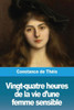Vingt-Quatre Heures De La Vie D'Une Femme Sensible: Ou Une Grande Leçon (French Edition)