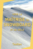 Vers La Maîtrise Du Snowboard Et Au-Delà (French Edition)