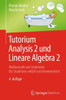 Tutorium Analysis 2 Und Lineare Algebra 2: Mathematik Von Studenten Für Studenten Erklärt Und Kommentiert (German Edition)