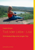 Tod Oder Liebe - Lisa: Schicksalsschläge Einer Jungen Frau (German Edition)
