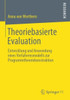 Theoriebasierte Evaluation: Entwicklung Und Anwendung Eines Verfahrensmodells Zur Programmtheoriekonstruktion (German Edition)