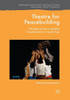 Theatre For Peacebuilding: The Role Of Arts In Conflict Transformation In South Asia (Rethinking Peace And Conflict Studies)
