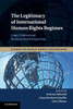 The Legitimacy Of International Human Rights Regimes: Legal, Political And Philosophical Perspectives (Studies On Human Rights Conventions, Series Number 4)
