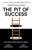 The Pit Of Success: How Leaders Adapt, Succeed, And Repeat