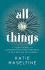 All The Things: A 30 Day Guide To Experiencing God'S Presence In The Prayer Of Examen