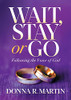 Wait, Stay Or Go: Following The Voice Of God