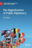 The Digitalization Of Public Diplomacy (Palgrave Macmillan Series In Global Public Diplomacy)