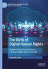 The Birth Of Digital Human Rights: Digitized Data Governance As A Human Rights Issue In The Eu (Information Technology And Global Governance)