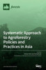 Systematic Approach To Agroforestry Policies And Practices In Asia