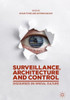 Surveillance, Architecture And Control: Discourses On Spatial Culture