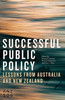Successful Public Policy: Lessons From Australia And New Zealand (Australia And New Zealand School Of Government (Anzsog))