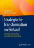 Strategische Transformation Im Einkauf: Fallstudie Und Anleitung Zur Praktischen Umsetzung (German Edition)