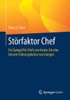Störfaktor Chef: Ein Spiegel Für Chefs Von Heute, Für Eine Bessere Führungskultur Von Morgen (German Edition)