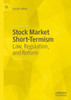 Stock Market Short-Termism: Law, Regulation, And Reform