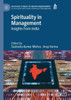 Spirituality In Management: Insights From India (Palgrave Studies In Indian Management)