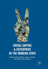 Social Capital And Enterprise In The Modern State